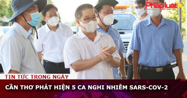 Cần Thơ phát hiện 5 ca nghi nhiễm SARS-CoV-2