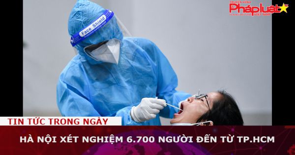 Hà Nội xét nghiệm 6.700 người đến từ TP.HCM