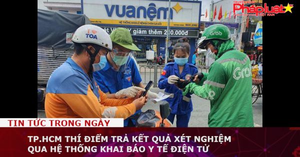 TP.HCM: Thí điểm trả kết quả xét nghiệm qua hệ thống khai báo y tế điện tử