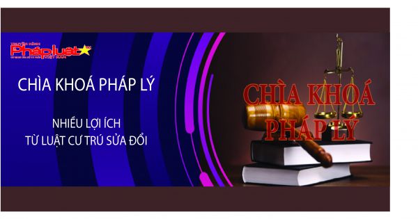 CHÌA KHOÁ PHÁP LÝ số 10 - Những lợi ích từ Luật Cư trú sửa đổi