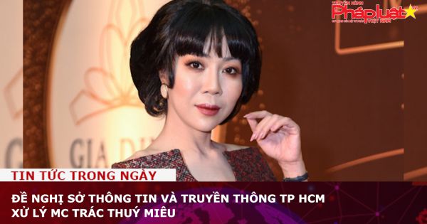 Đề nghị Sở Thông tin và Truyền thông TP HCM xử lý MC Trác Thuý Miêu