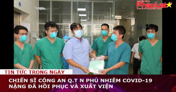 Chiến sĩ công an Q.Tân Phú nhiễm Covid-19 nặng đã hồi phục và xuất viện