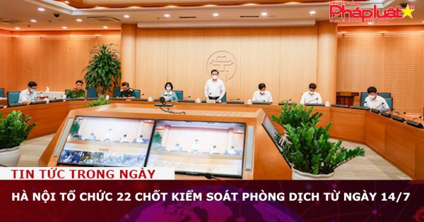 Hà Nội tổ chức 22 chốt kiểm soát phòng dịch từ ngày 14/7