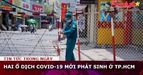 Hai ổ dịch Covid-19 mới phát sinh ở TP.HCM