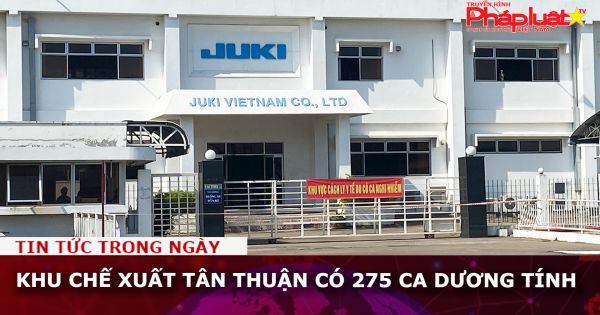 Khu chế xuất Tân Thuận có 275 ca dương tính