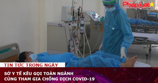 Sở Y tế TPHCM kêu gọi toàn ngành cùng tham gia chống dịch COVID-19