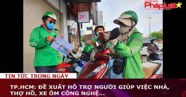 TP.HCM: Đề xuất hỗ trợ người giúp việc nhà, thợ hồ, xe ôm công nghệ...