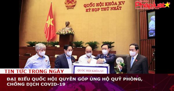 Đại biểu Quốc hội quyên góp ủng hộ Quỹ phòng, chống dịch COVID-19