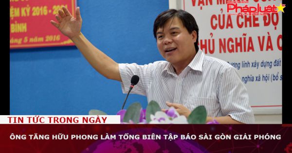 Ông Tăng Hữu Phong làm Tổng biên tập báo Sài Gòn Giải Phóng