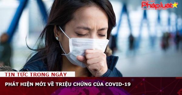 Phát hiện mới về triệu chứng của Covid-19