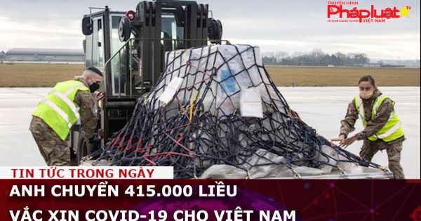 Anh tặng 415.000 liều vắc xin COVID-19 cho Việt Nam