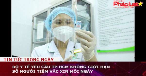 Bộ Y tế yêu cầu TP.HCM không giới hạn số người tiêm vắc xin mỗi ngày