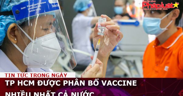 TP HCM được phân bổ vaccine nhiều nhất cả nước