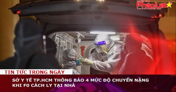 Sở Y tế TP.HCM thông báo 4 mức độ chuyển nặng khi F0 cách ly tại nhà