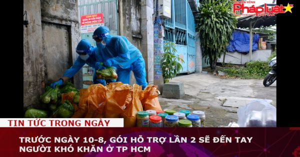 Trước ngày 10-8, gói hỗ trợ lần 2 sẽ đến tay người khó khăn ở TP HCM