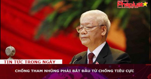 Chống tham nhũng phải bắt đầu từ chống tiêu cực