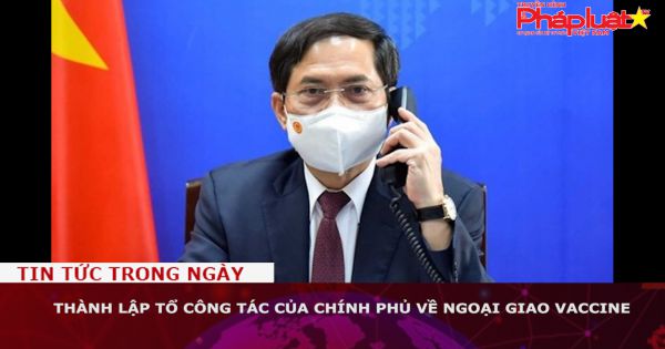 Thành lập Tổ công tác của Chính phủ về ngoại giao vaccine