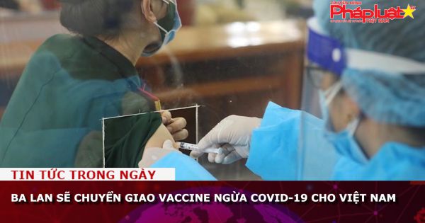 Ba Lan sẽ chuyển giao vaccine ngừa COVID-19 cho Việt Nam