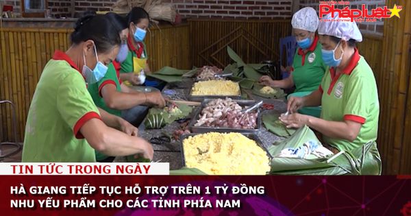 Hà Giang tiếp tục hỗ trợ trên 1 tỷ đồng nhu yếu phẩm cho các tỉnh phía Nam