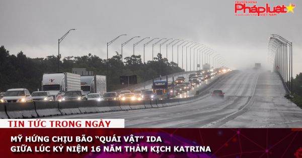 Mỹ hứng chịu bão “quái vật” Ida giữa lúc kỷ niệm 16 năm thảm kịch Katrina