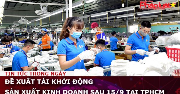 Đề xuất tái khởi động sản xuất kinh doanh sau 15/9 tại TP.HCM