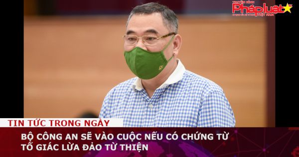 Bộ Công an sẽ vào cuộc nếu có chứng từ tố giác lừa đảo từ thiện