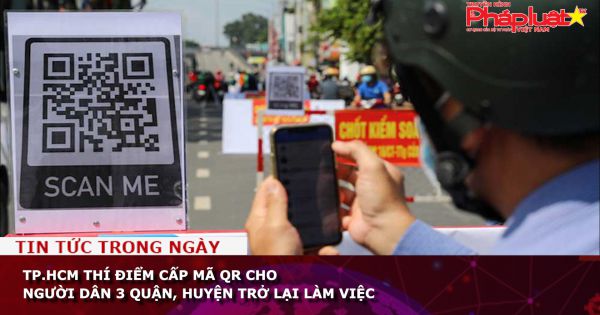 TP.HCM thí điểm cấp mã QR cho người dân 3 quận, huyện trở lại làm việc