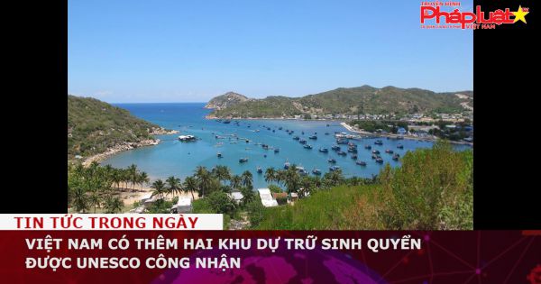 Việt Nam có thêm hai khu dự trữ sinh quyển được UNESCO công nhận