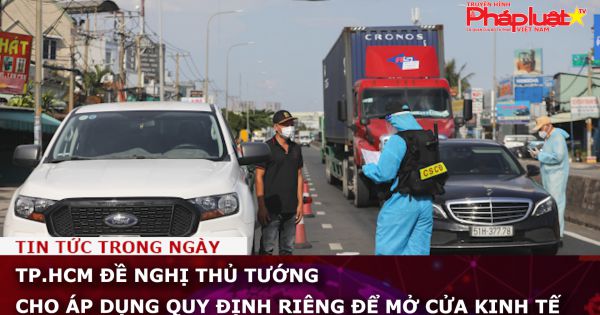 TP.HCM đề nghị Thủ tướng cho áp dụng quy định riêng để mở cửa kinh tế