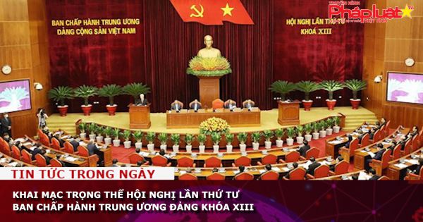 Khai mạc trọng thể Hội nghị lần thứ tư Ban Chấp hành Trung ương Đảng khóa XIII