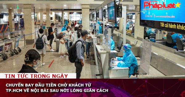 Chuyến bay đầu tiên chở khách từ TP.HCM về Nội Bài sau nới lỏng giãn cách