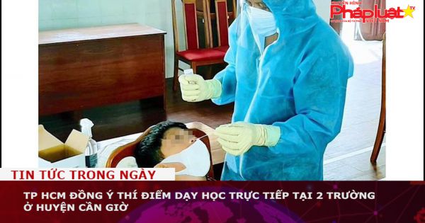 TP HCM đồng ý thí điểm dạy học trực tiếp tại 2 trường ở huyện Cần Giờ