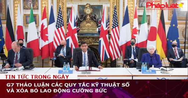 G7 thảo luận các quy tắc kỹ thuật số và xóa bỏ lao động cưỡng bức