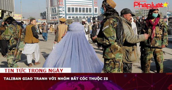 Taliban giao tranh với nhóm bắt cóc thuộc IS