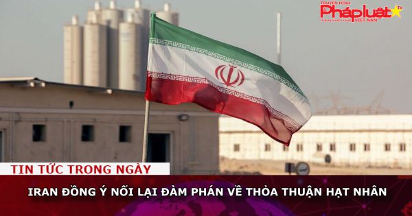 Iran đồng ý nối lại đàm phán về thỏa thuận hạt nhân