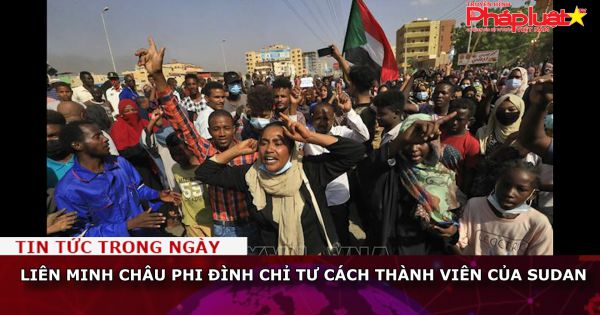 Liên minh Châu Phi đình chỉ tư cách thành viên của Sudan