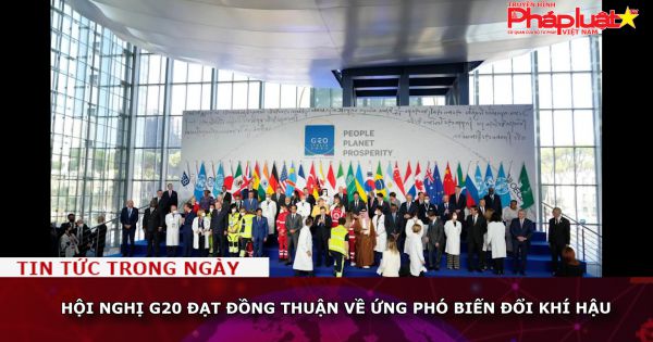 Hội nghị G20 đạt đồng thuận về ứng phó biến đổi khí hậu