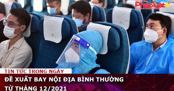 Đề xuất bay nội địa bình thường từ tháng 12/2021