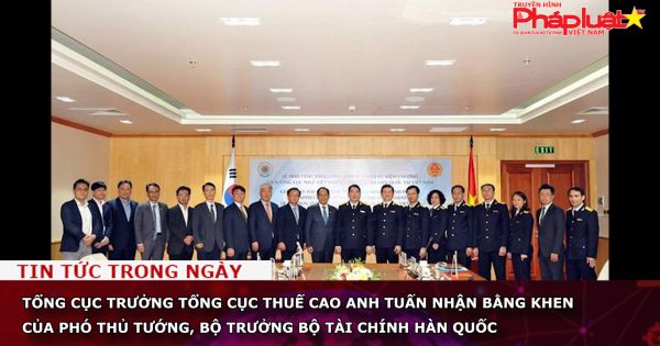 Tổng cục trưởng Tổng cục Thuế Cao Anh Tuấn nhận Bằng khen của Phó Thủ tướng, Bộ trưởng Bộ Tài chính Hàn Quốc