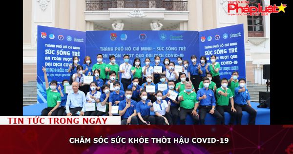 Chăm sóc sức khỏe thời hậu COVID-19