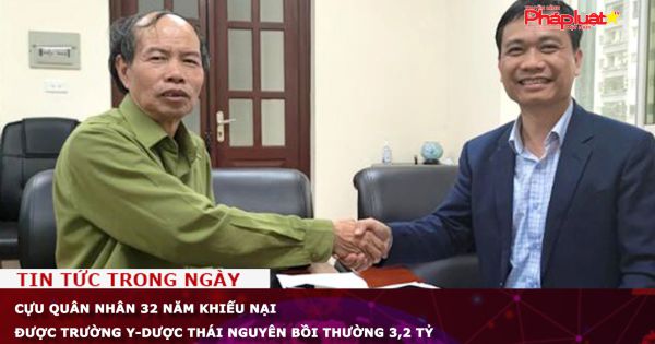 Cựu quân nhân 32 năm khiếu nại, được Trường Y-Dược Thái Nguyên bồi thường 3,2 tỷ