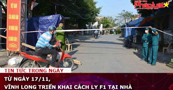 Từ ngày 17/11, Vĩnh Long triển khai cách ly F1 tại nhà