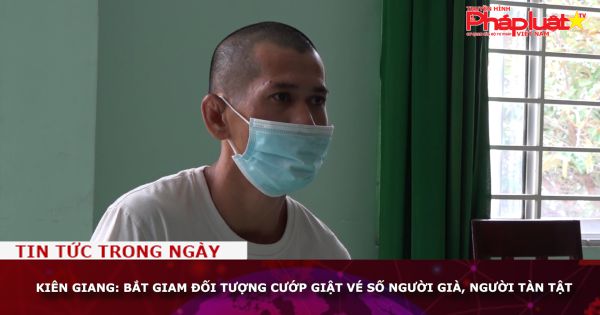 Kiên Giang: Bắt giam đối tượng cướp giật vé số người già, người tàn tật