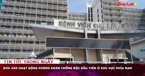 Đưa vào hoạt động Phòng khám Chống độc đầu tiên ở khu vực phía Nam