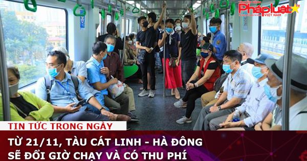 Từ 21/11, tàu Cát Linh - Hà Đông sẽ đổi giờ chạy và có thu phí