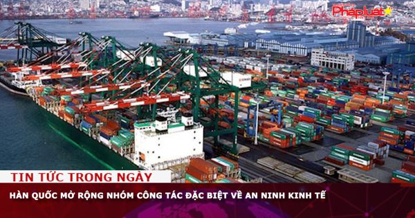 Hàn Quốc mở rộng Nhóm công tác đặc biệt về an ninh kinh tế