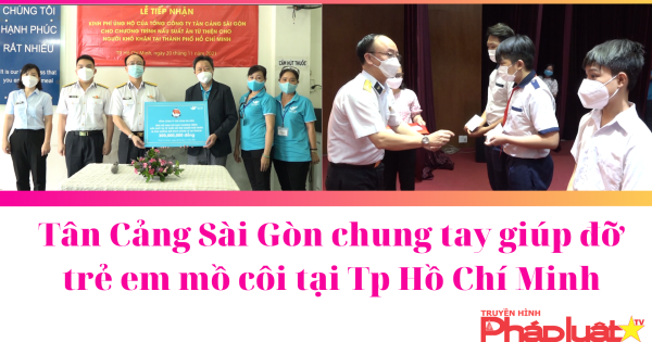 Tân Cảng Sài Gòn chung tay giúp đỡ trẻ em mồ côi tại Tp Hồ Chí Minh