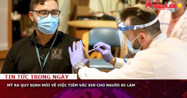 Mỹ ra quy định mới về việc tiêm vắc xin cho người đi làm