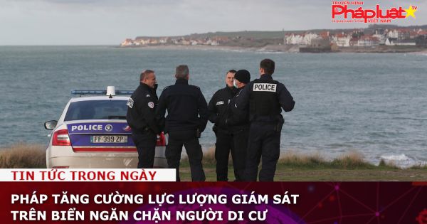 Pháp tăng cường lực lượng giám sát trên biển ngăn chặn người di cư