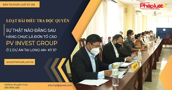 Loạt bài điều tra độc quyền: Sự thật nào đằng sau hàng chục lá đơn tố cáo PV INVEST GROUP ở 2 dự án tại Long An- kỳ 5?